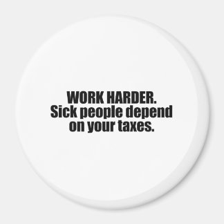 Werk harder. Zieke mensen zijn afhankelijk van je Magneet