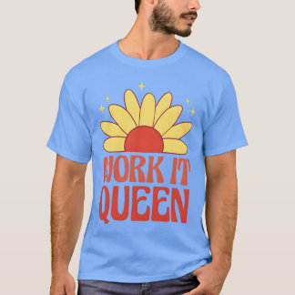 Werk het koningin feministische citaat vrienden t-shirt