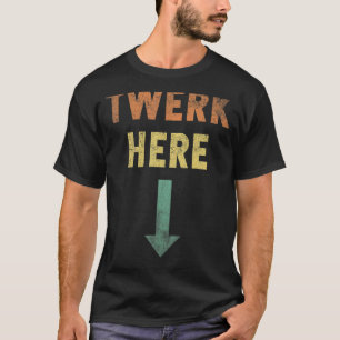 Werk hier Twerk Dance T-shirt