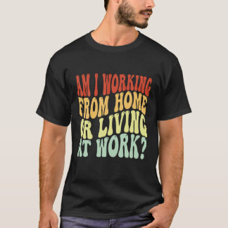 Werk ik nu thuis of woon ik op het werk Grappige G T-shirt