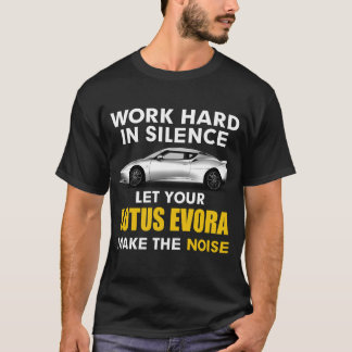 Werk in stilte Laat je lotus evora het geluid make T-shirt