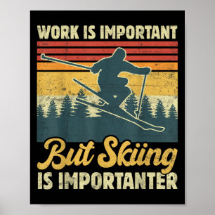 Werk Is Belangrijk Maar Skiën Is Belangrijker - Gr Poster