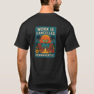 Werk is geannuleerd. Permanent. T-shirt