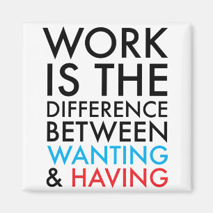 Werk is het verschil tussen willen en hebben magneet