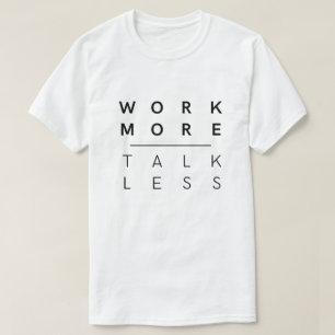 Werk meer praten minder t-shirt
