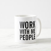 Werk met mij mensen Coffee Mok (Voorkant rechts)