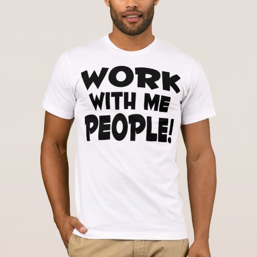 Werk met mij Mensen T-shirt (Voorkant)