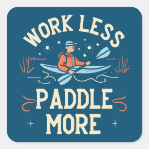 Werk minder peddel meer kajakken vierkante sticker