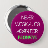Werk nooit meer voor geld - Jumbo Button (Voorkant /achterkant)
