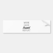 Werk sparen Reis herhalen Bumpersticker (Voorkant)