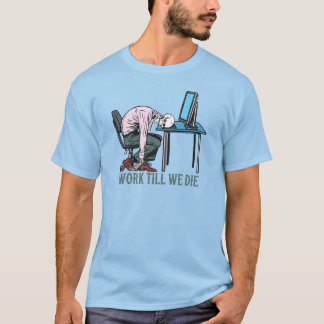 Werk tot we sterven t-shirt