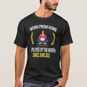Werk van de thuiswerknemer van de maand sinds 20 j t-shirt