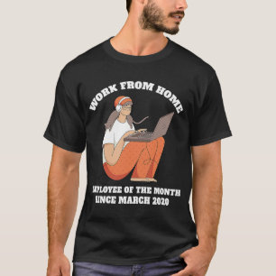 Werk van de thuiswerknemer van de maand sinds 2 ma t-shirt