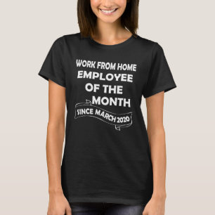 Werk van de thuiswerknemer van de maand sinds 2 ma t-shirt