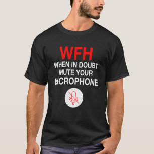 Werk vanuit Home Quote Dempen u Microfoon T-shirt