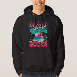 Werken doe ik tussen de boeken door hoodie
