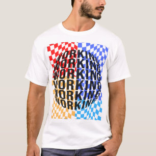 Werken is mijn T-shirt met hobby