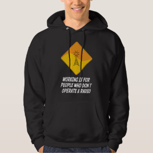 Werken is voor mensen die geen radio gebruiken hoodie