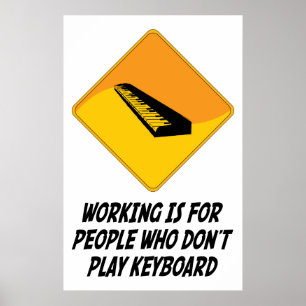 Werken is voor mensen die geen toetsenbord afspele poster