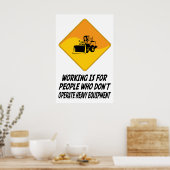 Werken is voor mensen die geen zware Equi bedienen Poster (Keuken)