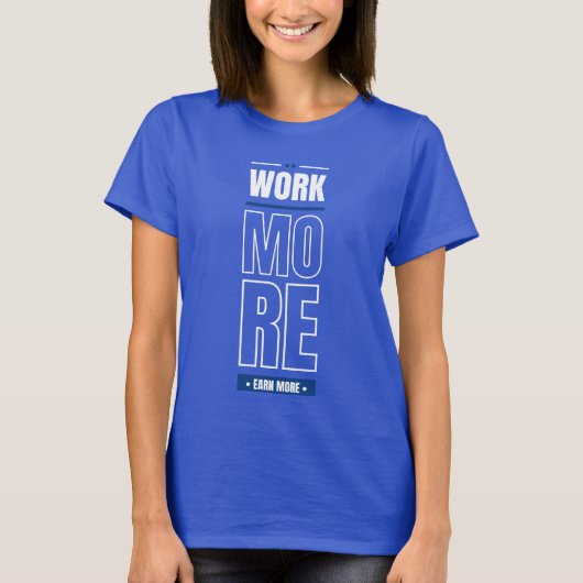 Werken meer geld verdienen T-Shirt (Voorkant)