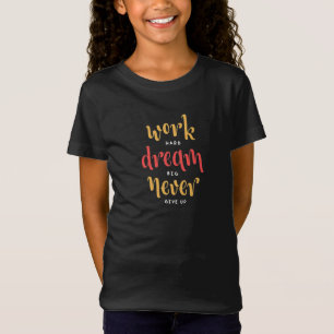 Werken met grote dromen Nooit opgeven T-shirt