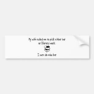 Werken met wife of bibliotheek kiezen bumpersticker