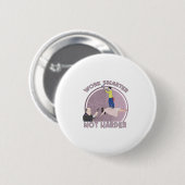 Werken slimmer dan harder ronde button 5,7 cm (Voorkant /achterkant)