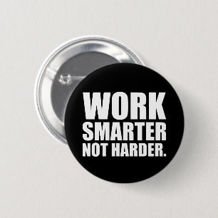Werken Slimmer Niet Harder Motiverend Ronde Button 5,7 Cm