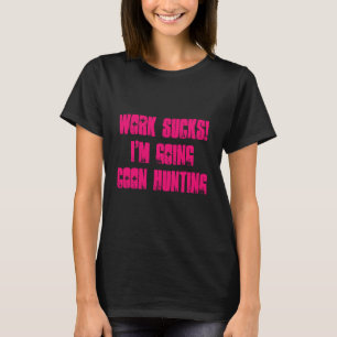 Werkketels! Ik ga coon jagen op vrouwen t-shirt
