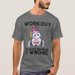 Werkout omdat moord verkeerd is voor de Unicorn Cr T-shirt