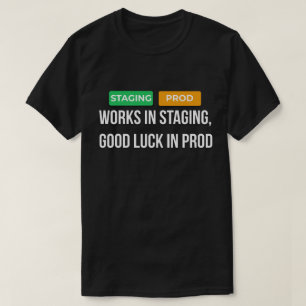 Werkt in Staging, Veel Succes in Prod Dev T-Shirt