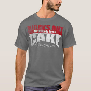 Werkt uit, maar houdt duidelijk van Cake & Ice Cre T-shirt
