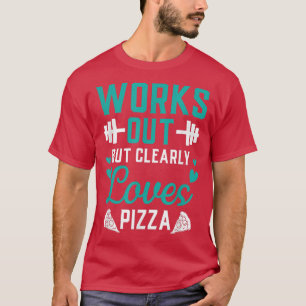 Werkt uit, maar houdt duidelijk van Pizza Funny Gy T-shirt