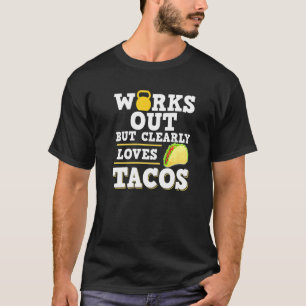 Werkt uit, maar houdt duidelijk van tacos taco fit t-shirt