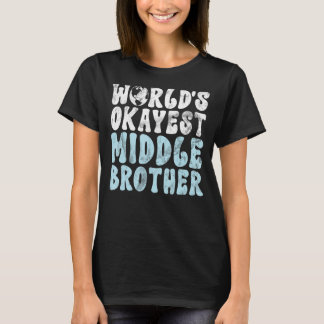 Werlds okayest Middle Brother T-shirt