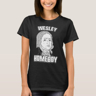 Wesley Is Mijn Homeboy  John Wesley Tee T-shirt