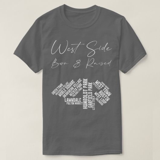 West Side Chicago Born Raised TShirt (Design devant)