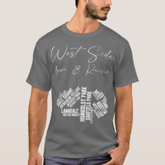 West Side Chicago Born Raised TShirt