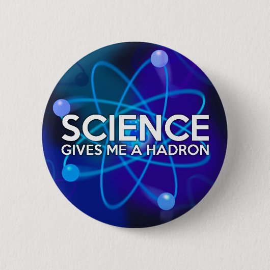 WETENSCHAP BIEDT ME EEN HADRON RONDE BUTTON 5,7 CM (Voorkant)