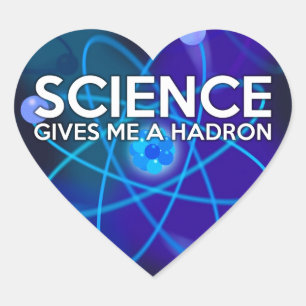 WETENSCHAP GEEFT ME EEN HADRON HART STICKER