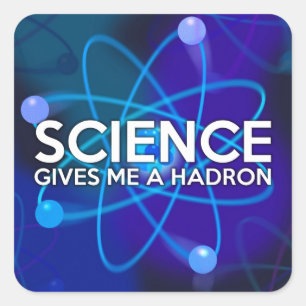 WETENSCHAP GEEFT ME EEN HADRON VIERKANTE STICKER