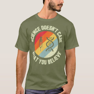 Wetenschap geeft niet om wat je leuk vindt t-shirt