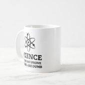 Wetenschap helpt je te bewijzen dat anderen Dumb C Koffiemok (Voorkant links)