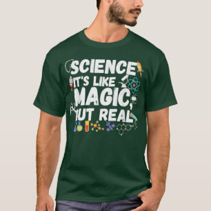 wetenschap Het is als magisch maar echt T-shirt