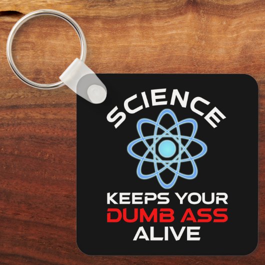 Wetenschap houdt je stomme kont in leven sleutelhanger (Voorkant)