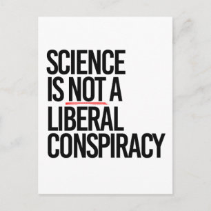 WETENSCHAP IS GEEN LIBERAAL COMPLOT BRIEFKAART