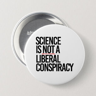 WETENSCHAP IS GEEN LIBERAAL COMPLOT RONDE BUTTON 7,6 CM