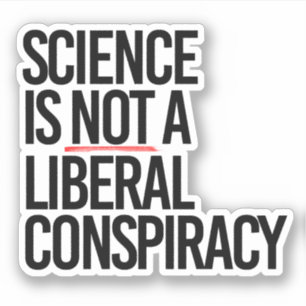 WETENSCHAP IS GEEN LIBERAAL COMPLOT STICKER