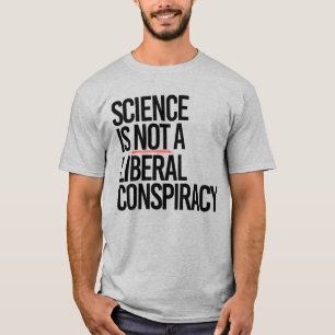 WETENSCHAP IS GEEN LIBERAAL COMPLOT T-SHIRT